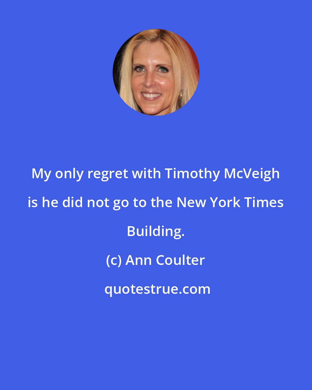 Ann Coulter: My only regret with Timothy McVeigh is he did not go to the New York Times Building.