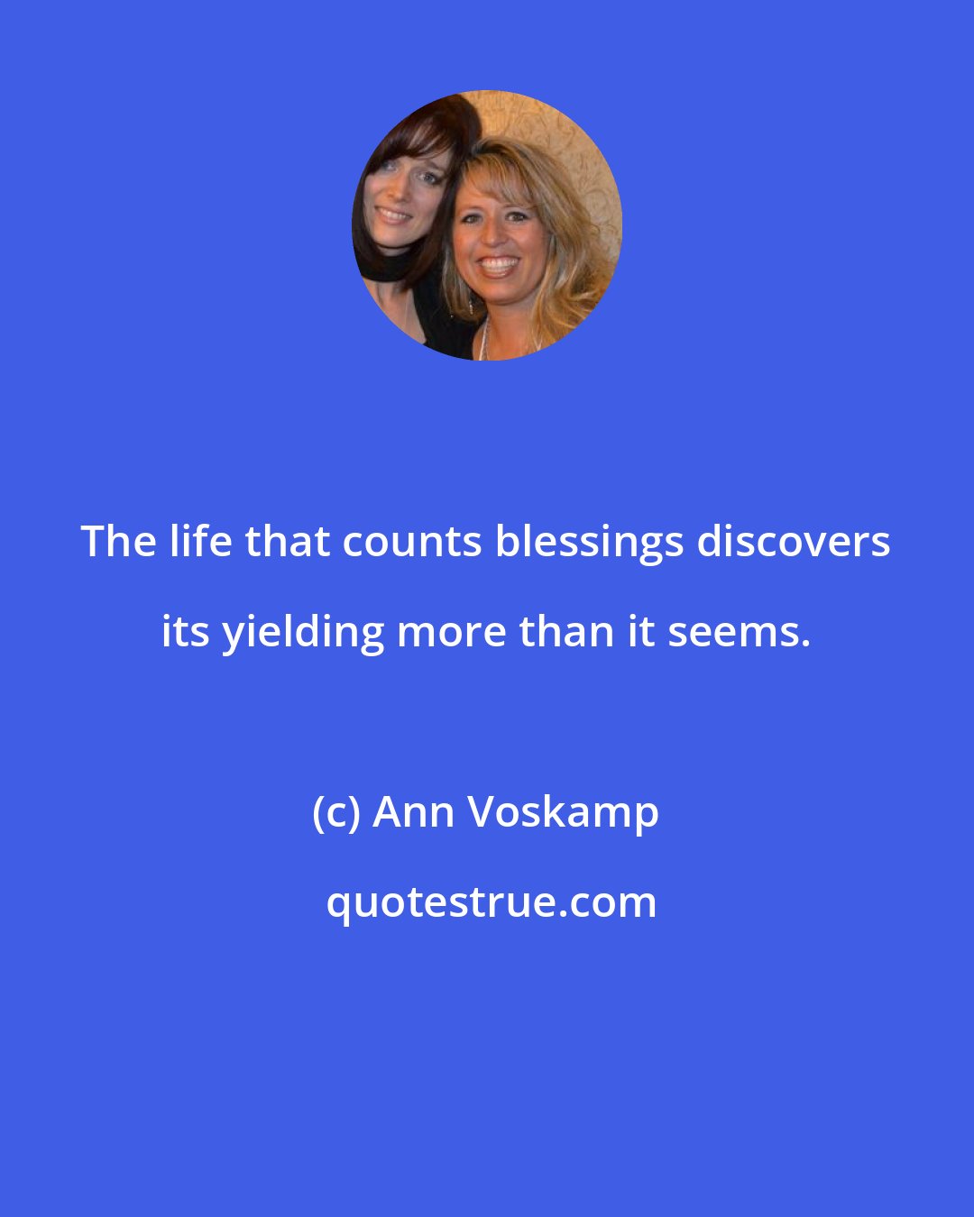 Ann Voskamp: The life that counts blessings discovers its yielding more than it seems.