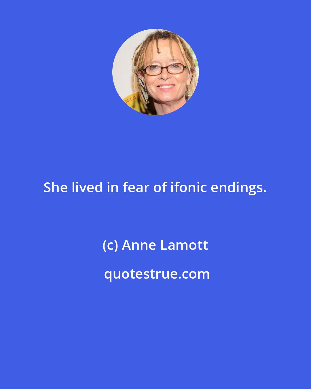 Anne Lamott: She lived in fear of ifonic endings.