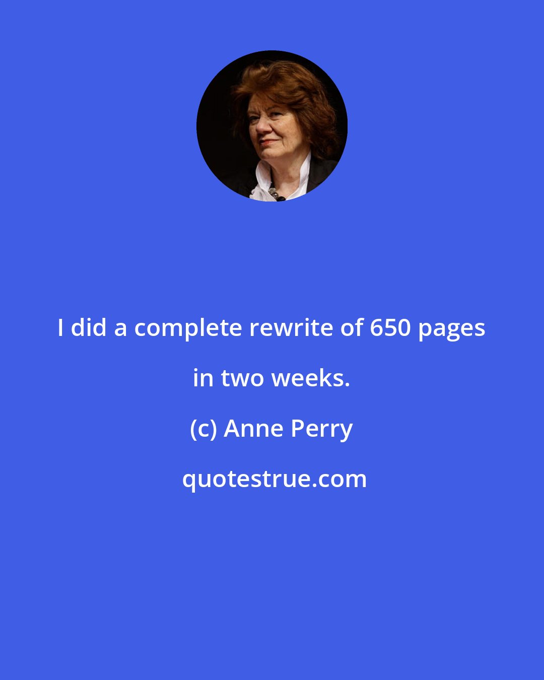 Anne Perry: I did a complete rewrite of 650 pages in two weeks.