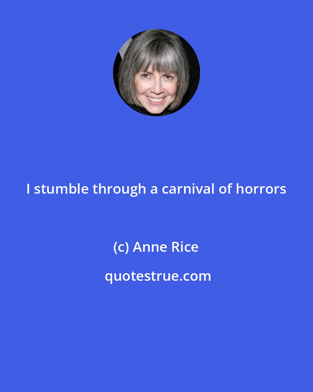 Anne Rice: I stumble through a carnival of horrors