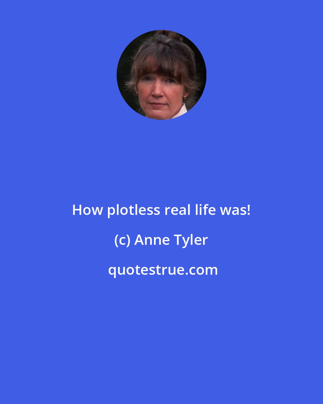 Anne Tyler: How plotless real life was!