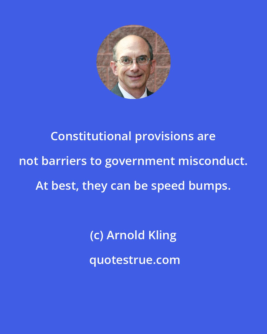 Arnold Kling: Constitutional provisions are not barriers to government misconduct. At best, they can be speed bumps.
