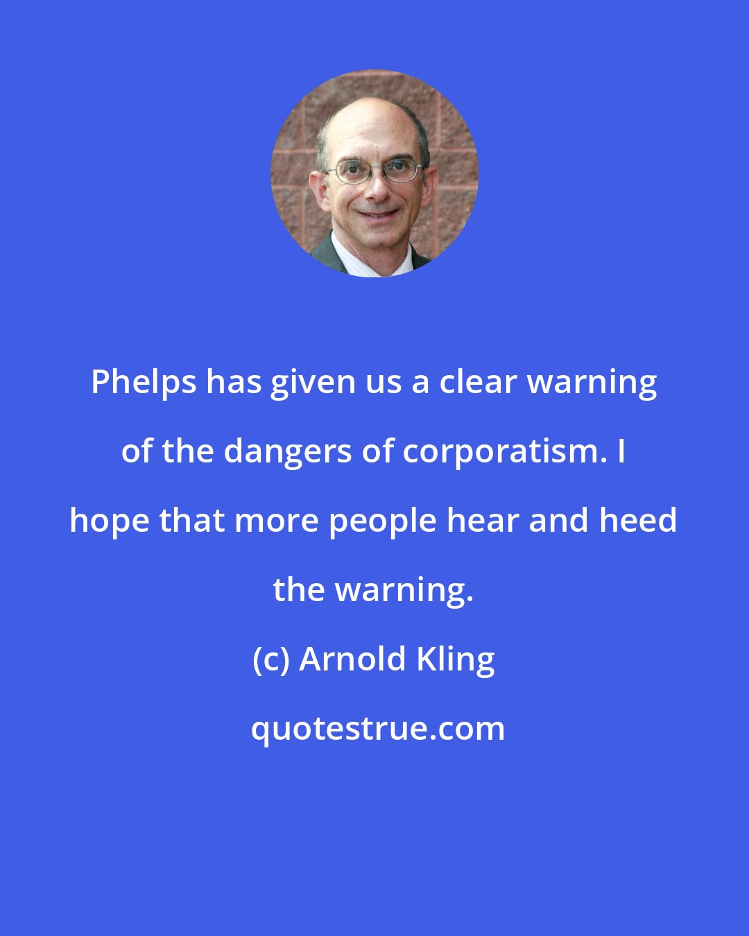 Arnold Kling: Phelps has given us a clear warning of the dangers of corporatism. I hope that more people hear and heed the warning.