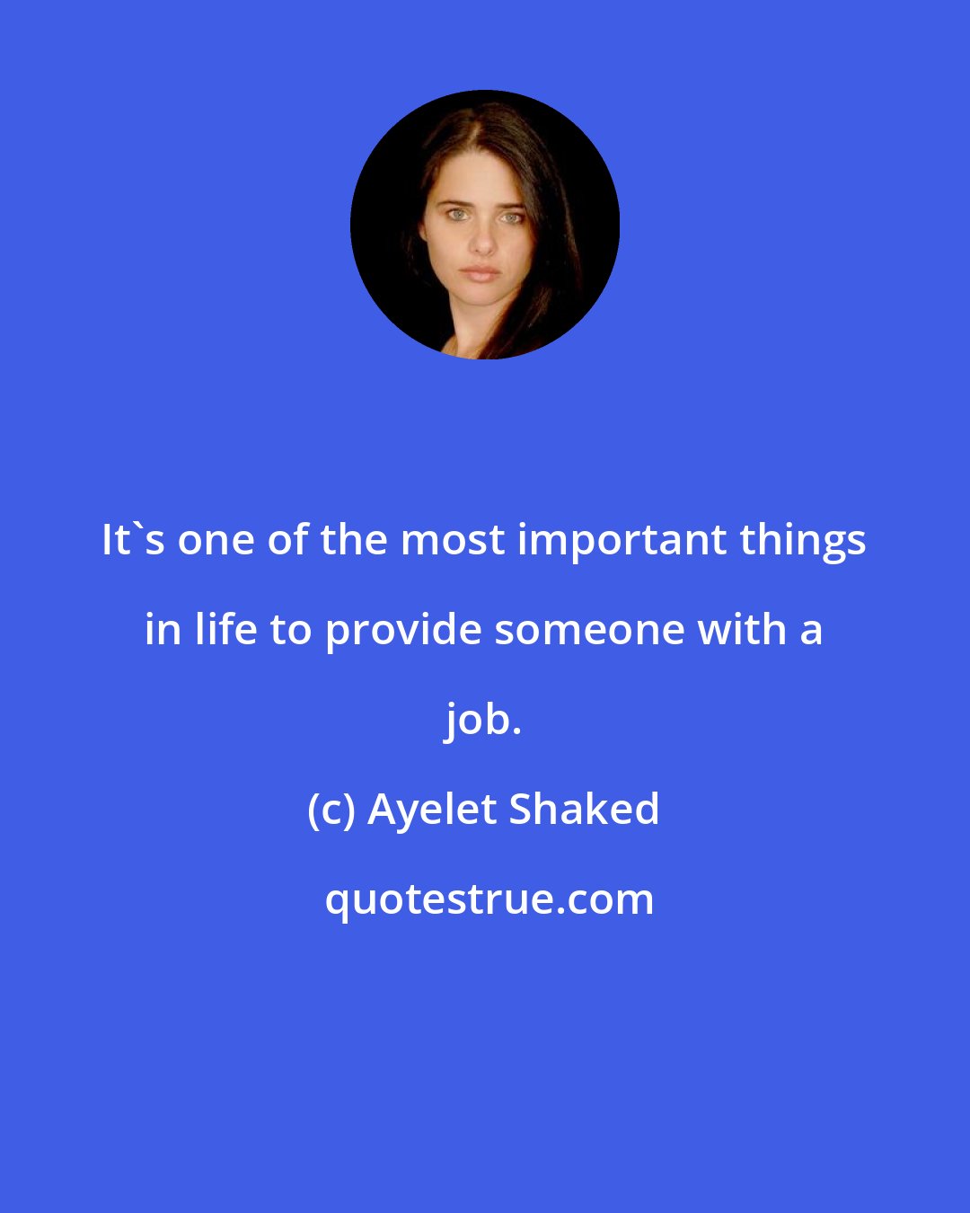 Ayelet Shaked: It's one of the most important things in life to provide someone with a job.
