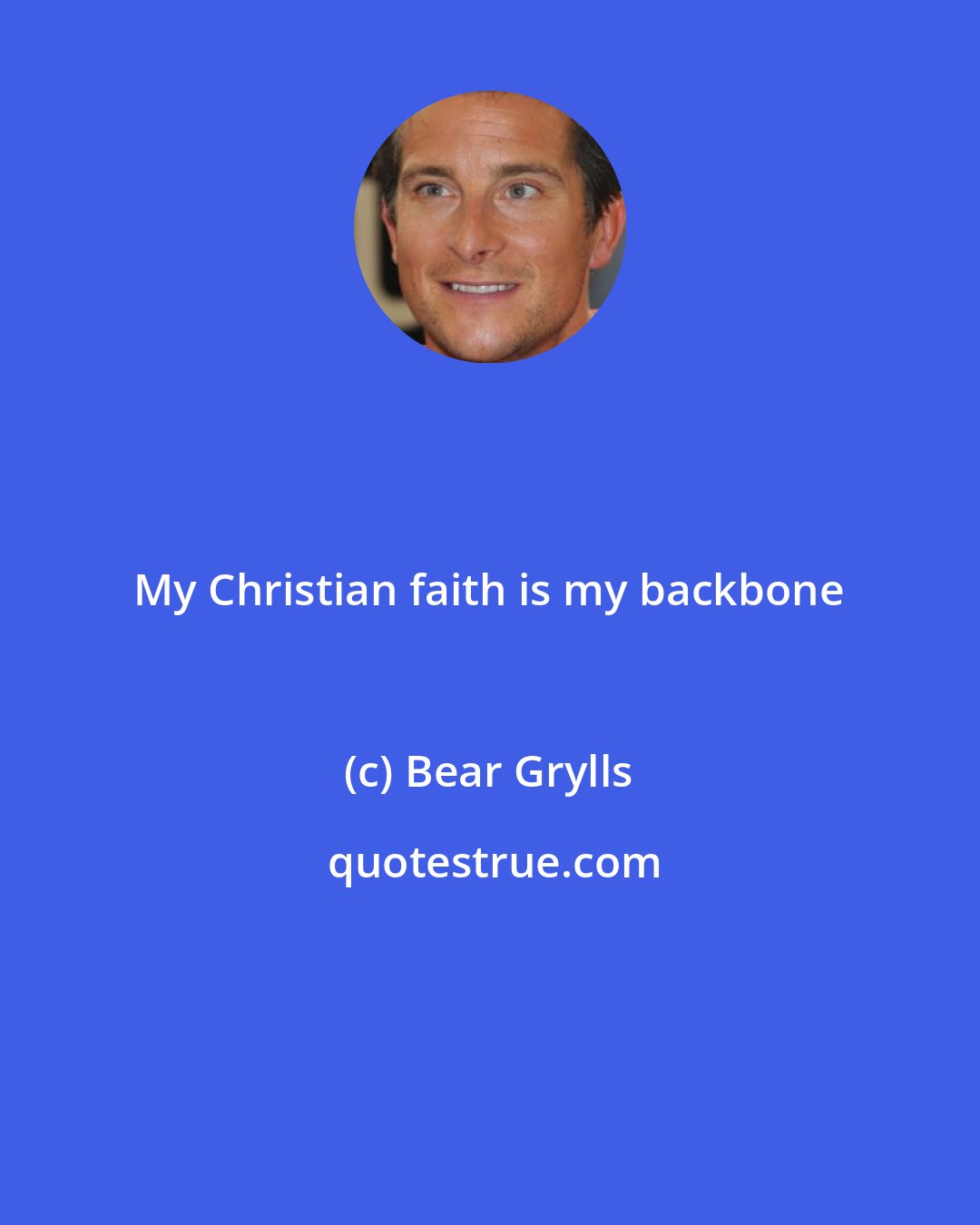 Bear Grylls: My Christian faith is my backbone