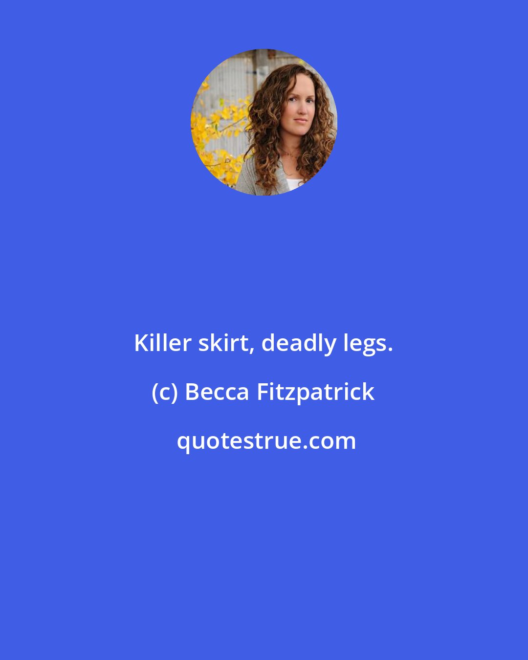 Becca Fitzpatrick: Killer skirt, deadly legs.