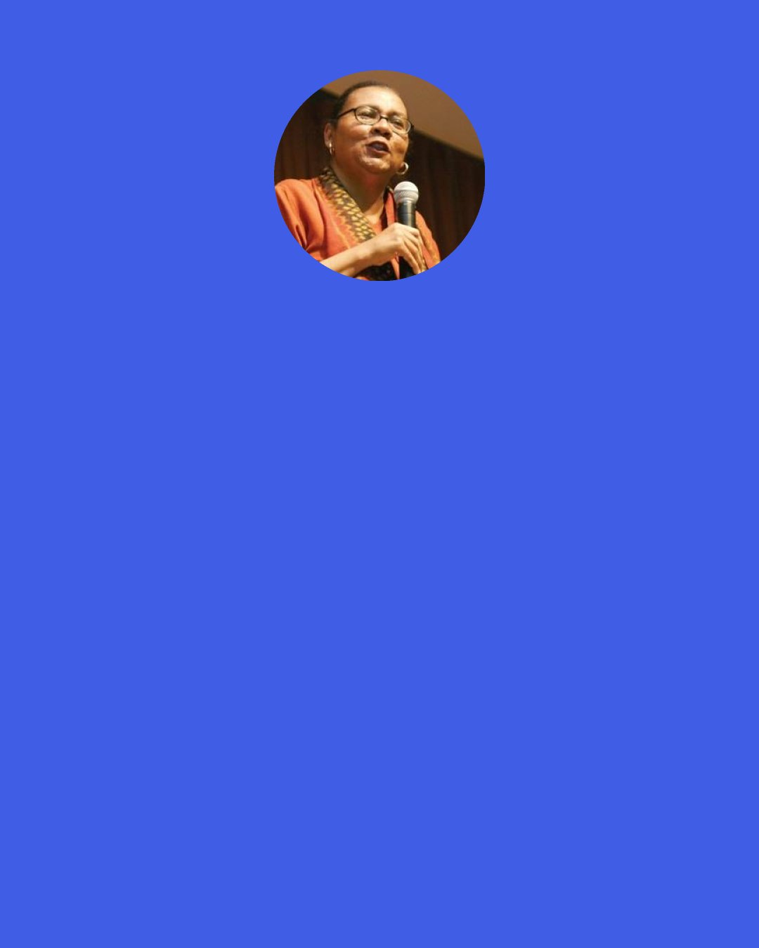 Bell Hooks: How different things might be if, rather than saying "I think I'm in love," we were saying "I've connected with someone in a way that makes me think I'm on the way to knowing love." Or if instead of saying "I am in love" we say "I am loving" or "I will love." Our patterns around romantic love are unlikely to change if we do not change our language.