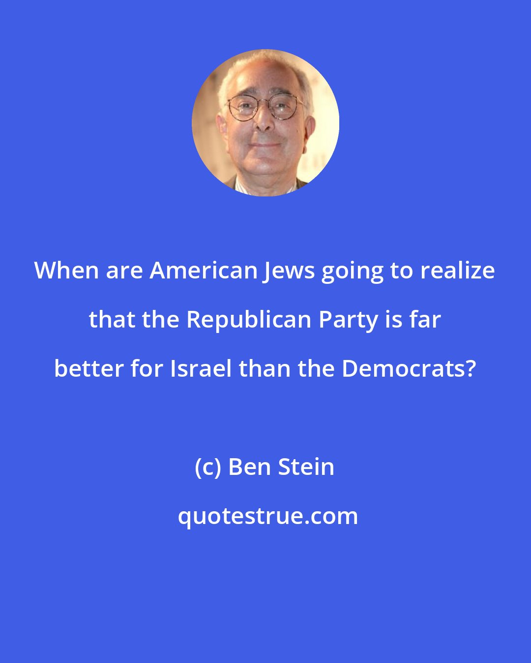 Ben Stein: When are American Jews going to realize that the Republican Party is far better for Israel than the Democrats?