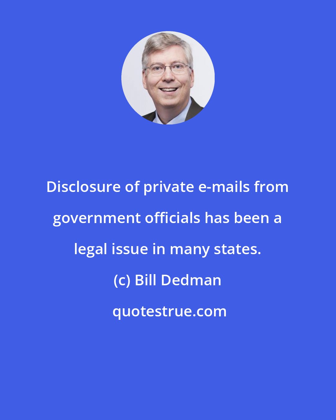 Bill Dedman: Disclosure of private e-mails from government officials has been a legal issue in many states.