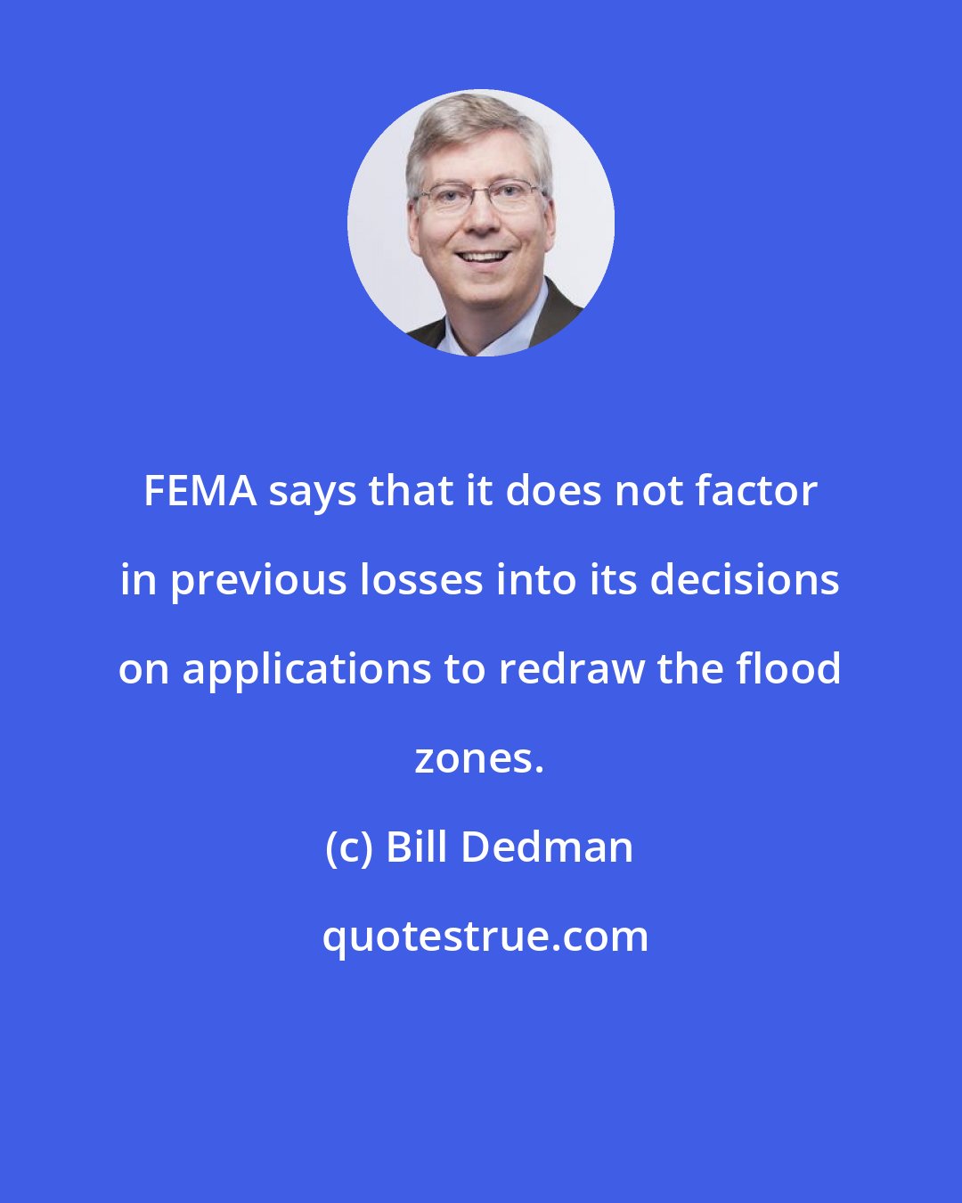 Bill Dedman: FEMA says that it does not factor in previous losses into its decisions on applications to redraw the flood zones.