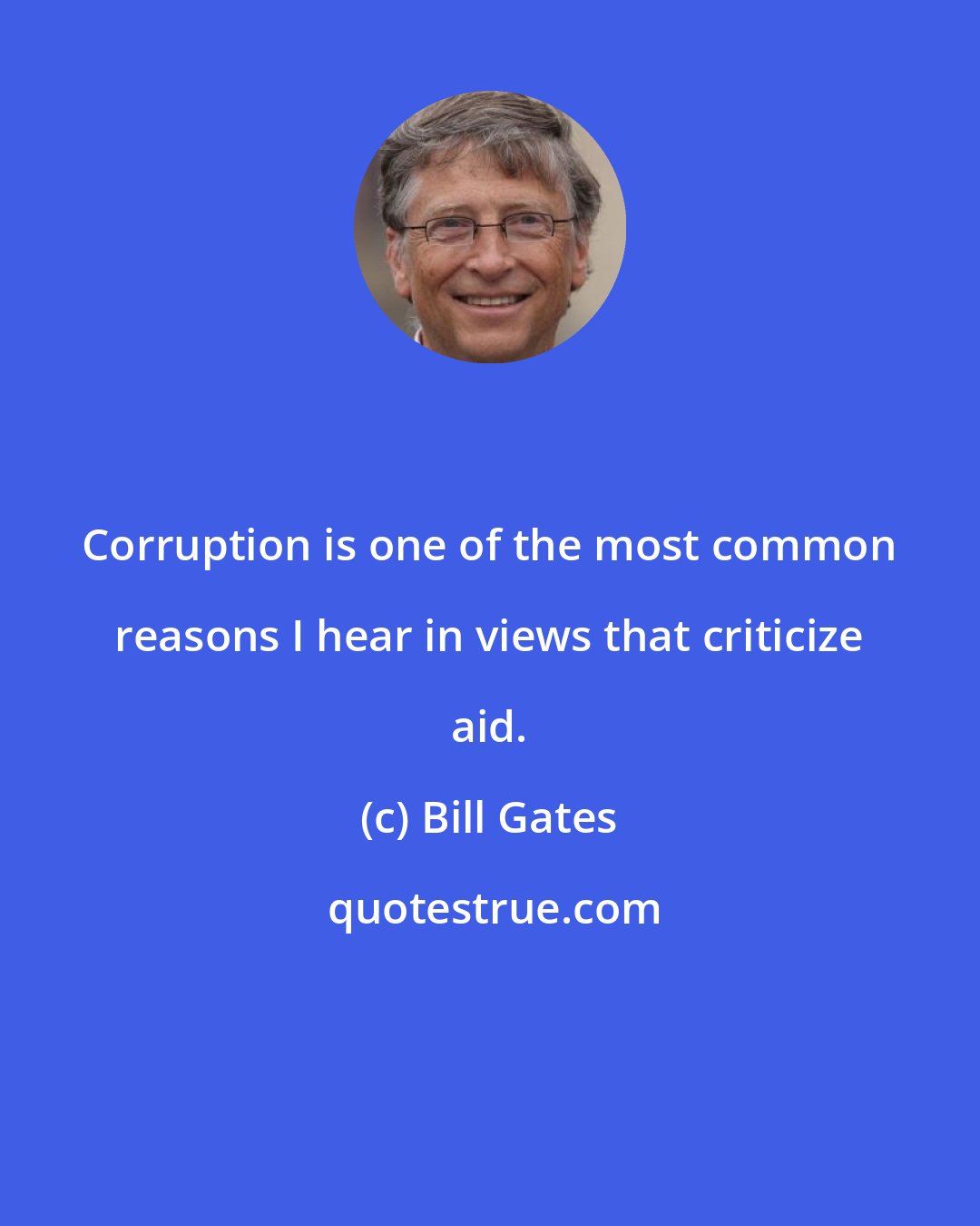 Bill Gates: Corruption is one of the most common reasons I hear in views that criticize aid.