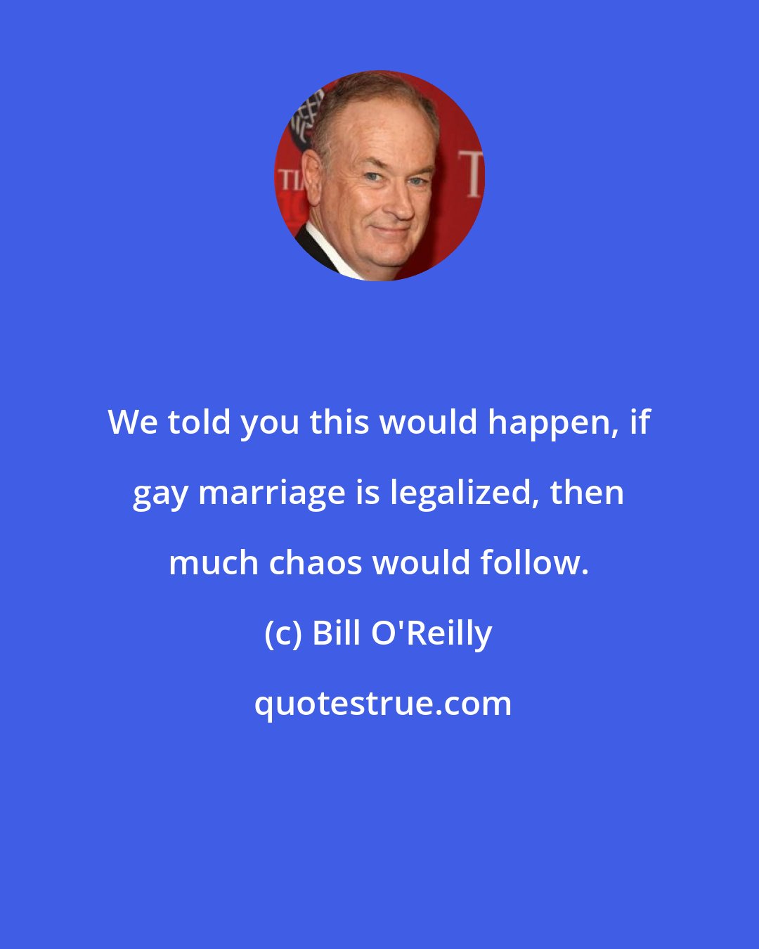 Bill O'Reilly: We told you this would happen, if gay marriage is legalized, then much chaos would follow.