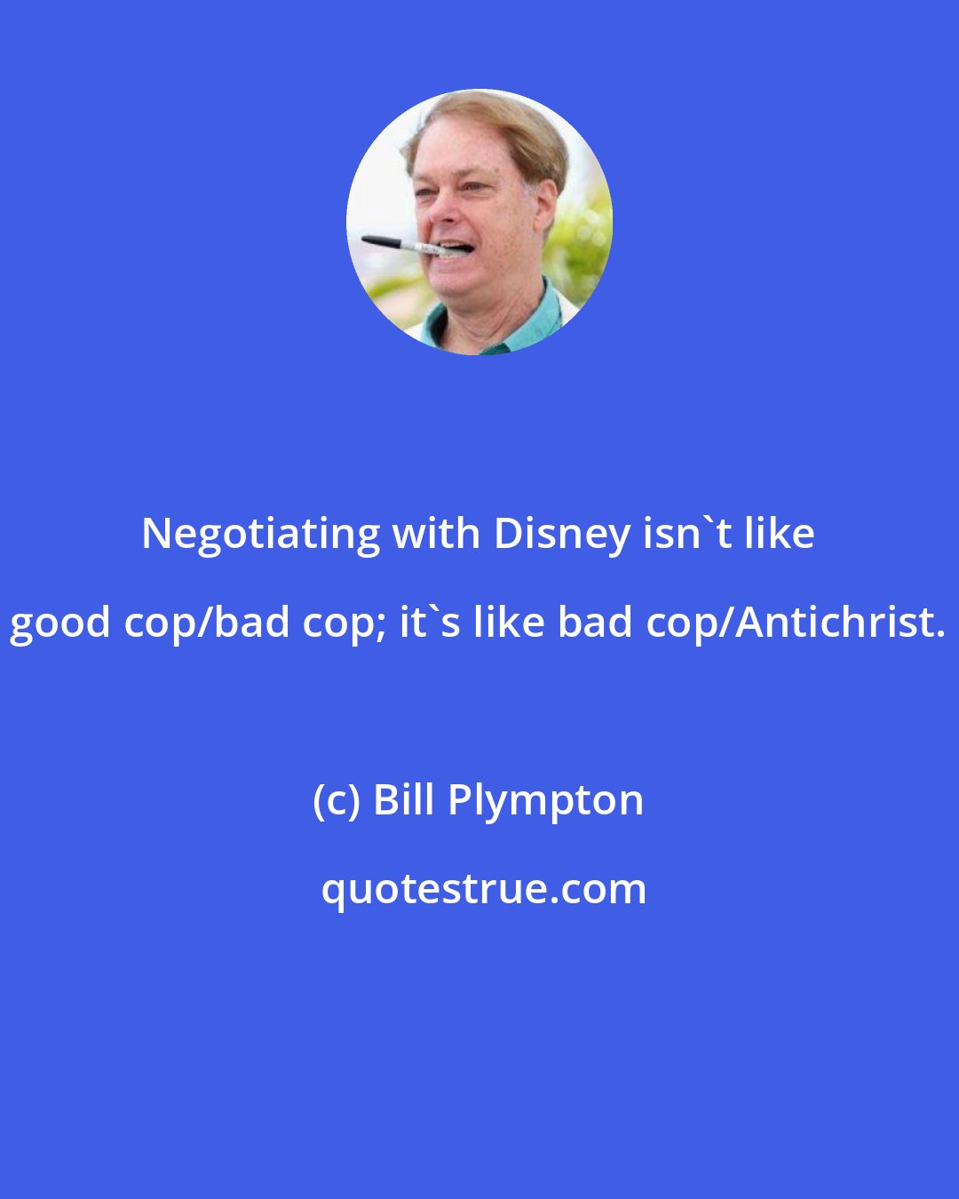 Bill Plympton: Negotiating with Disney isn't like good cop/bad cop; it's like bad cop/Antichrist.