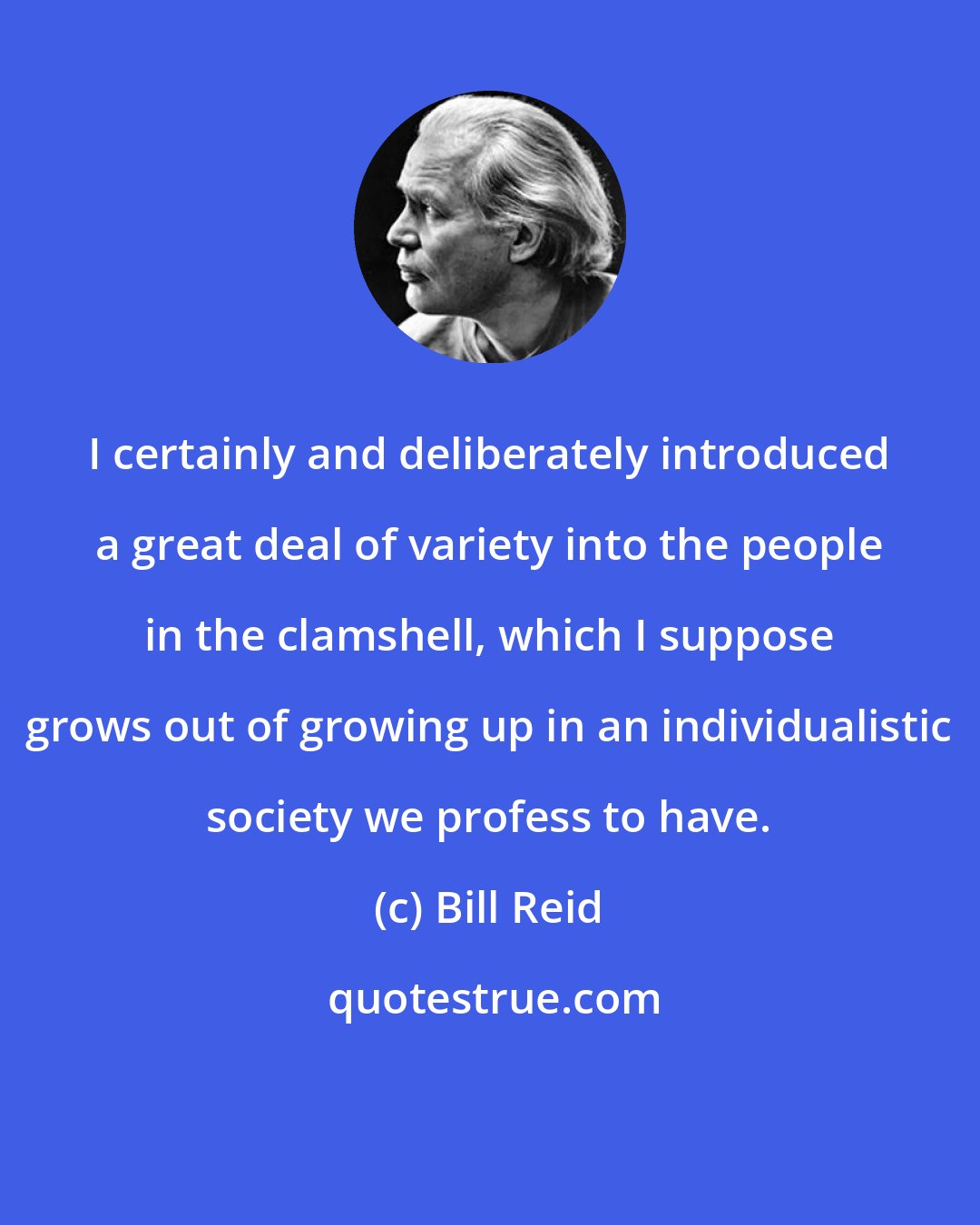 Bill Reid: I certainly and deliberately introduced a great deal of variety into the people in the clamshell, which I suppose grows out of growing up in an individualistic society we profess to have.