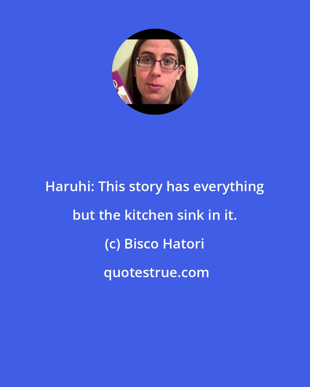 Bisco Hatori: Haruhi: This story has everything but the kitchen sink in it.