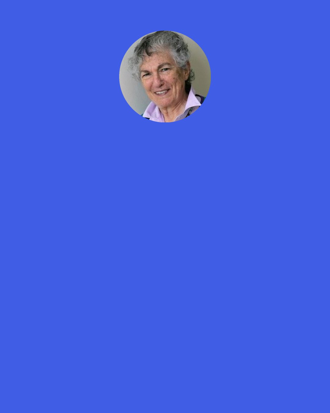 Blanche Wiesen Cook: Eleanor Roosevelt doesn't ever do anything that is going to hurt her husband. She tries things out on him. She gets permission to do things. The amazing thing, I think, historically, is that he says, "Go do it. If you can make this happen, I'll follow you."