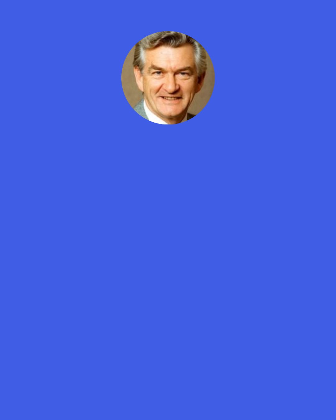 Bob Hawke: Don't talk to me about what's happened since [Nelson] Mandela! His successor was absolutely hopeless - "no such thing as AIDS" - and this present President... It's a tragedy, you know, what's happened there post-Mandela, because he was an iconic figure.