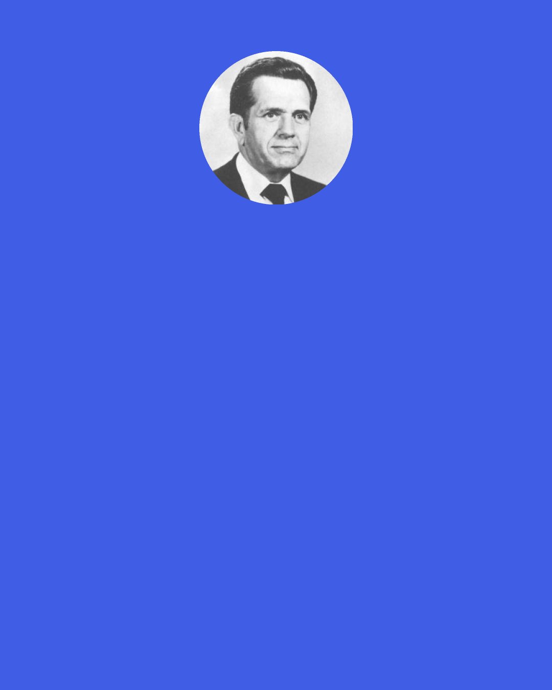 Boyd K. Packer: That historian or scholar who delights in pointing out the weaknesses and frailties of present or past leaders destroys faith. A destroyer of faith — particularly one within the Church, and more particularly one who is employed specifically to build faith — places himself in great spiritual jeopardy. He is serving the wrong master, and unless he repents, he will not be among the faithful in the eternities. Do not spread disease germs!