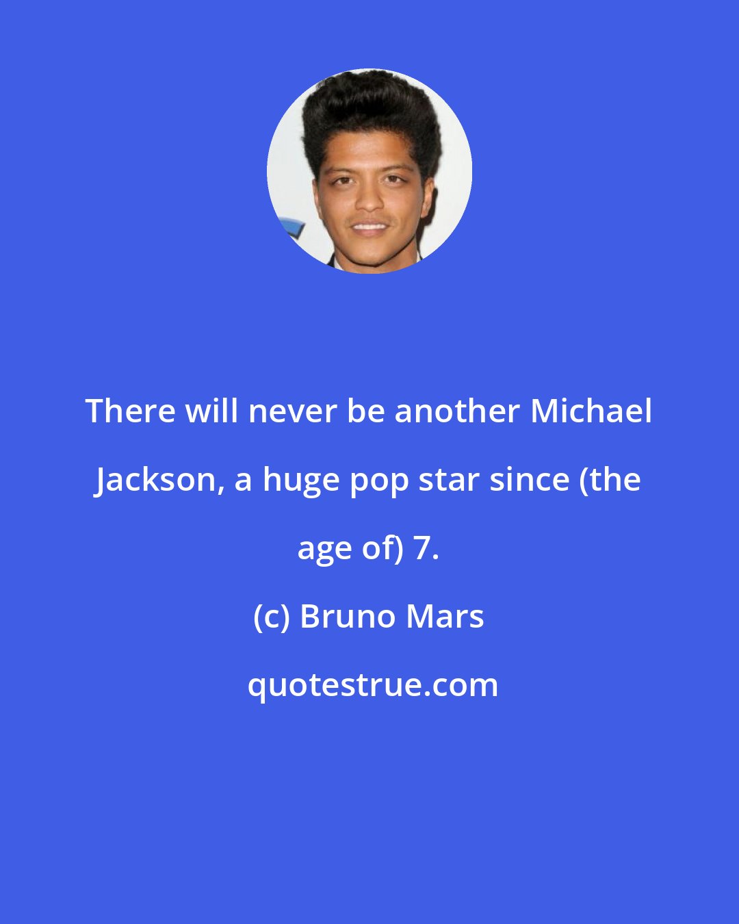 Bruno Mars: There will never be another Michael Jackson, a huge pop star since (the age of) 7.