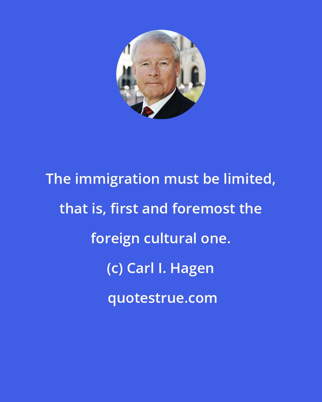 Carl I. Hagen: The immigration must be limited, that is, first and foremost the foreign cultural one.