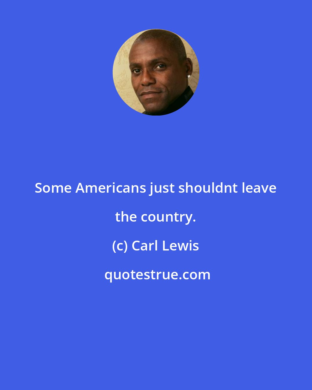 Carl Lewis: Some Americans just shouldnt leave the country.