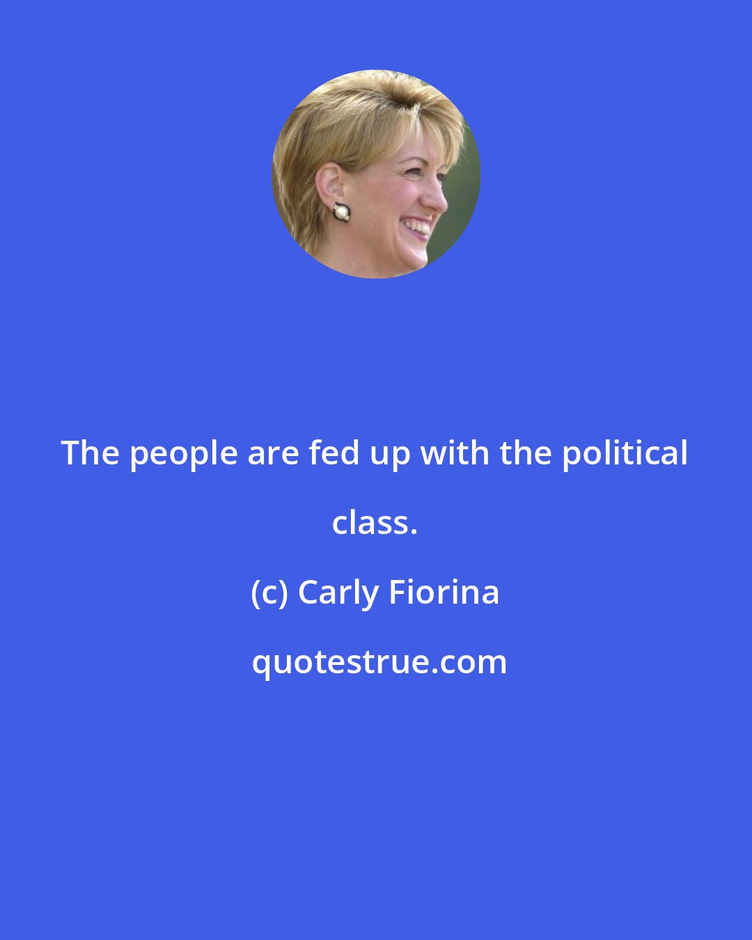 Carly Fiorina: The people are fed up with the political class.