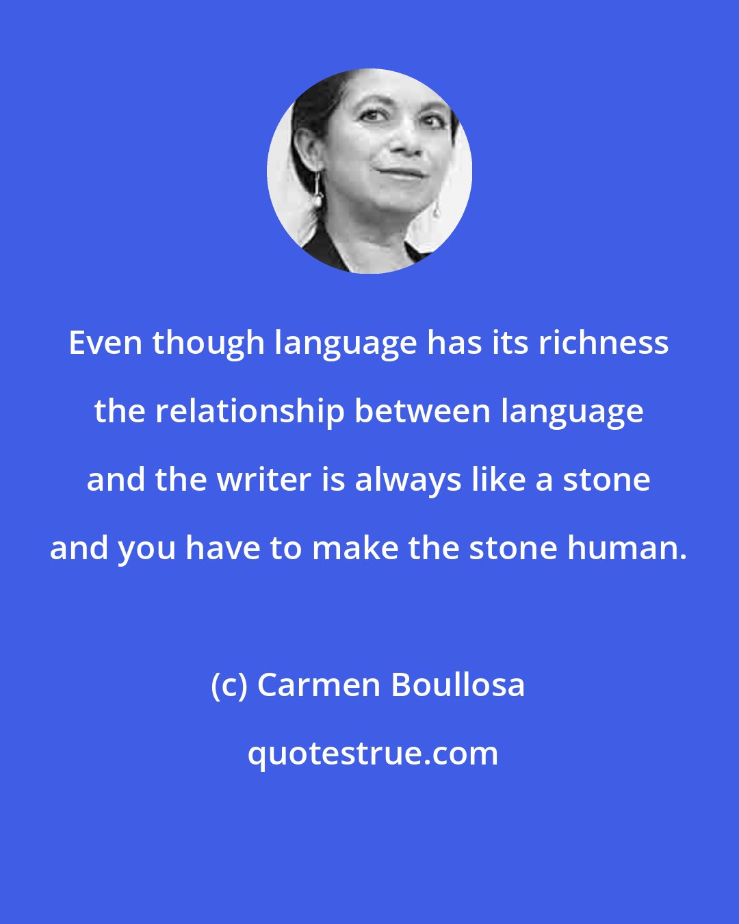 Carmen Boullosa: Even though language has its richness the relationship between language and the writer is always like a stone and you have to make the stone human.