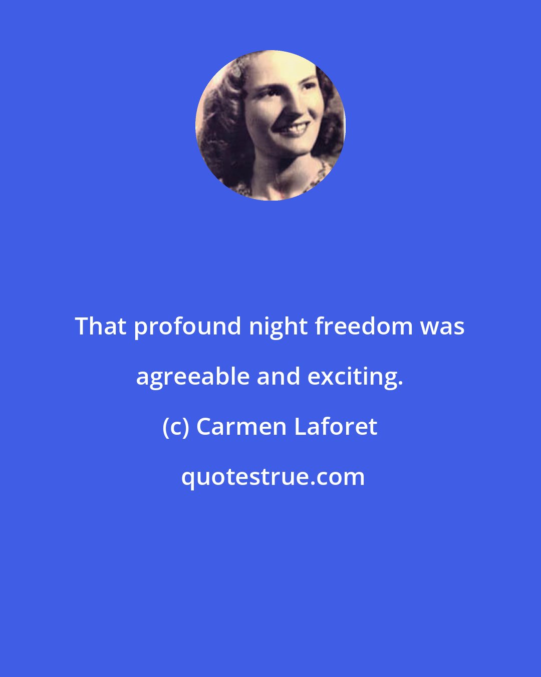 Carmen Laforet: That profound night freedom was agreeable and exciting.