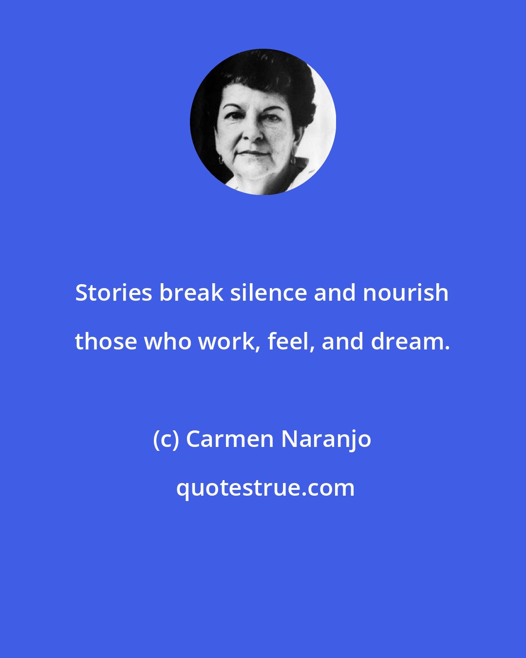 Carmen Naranjo: Stories break silence and nourish those who work, feel, and dream.
