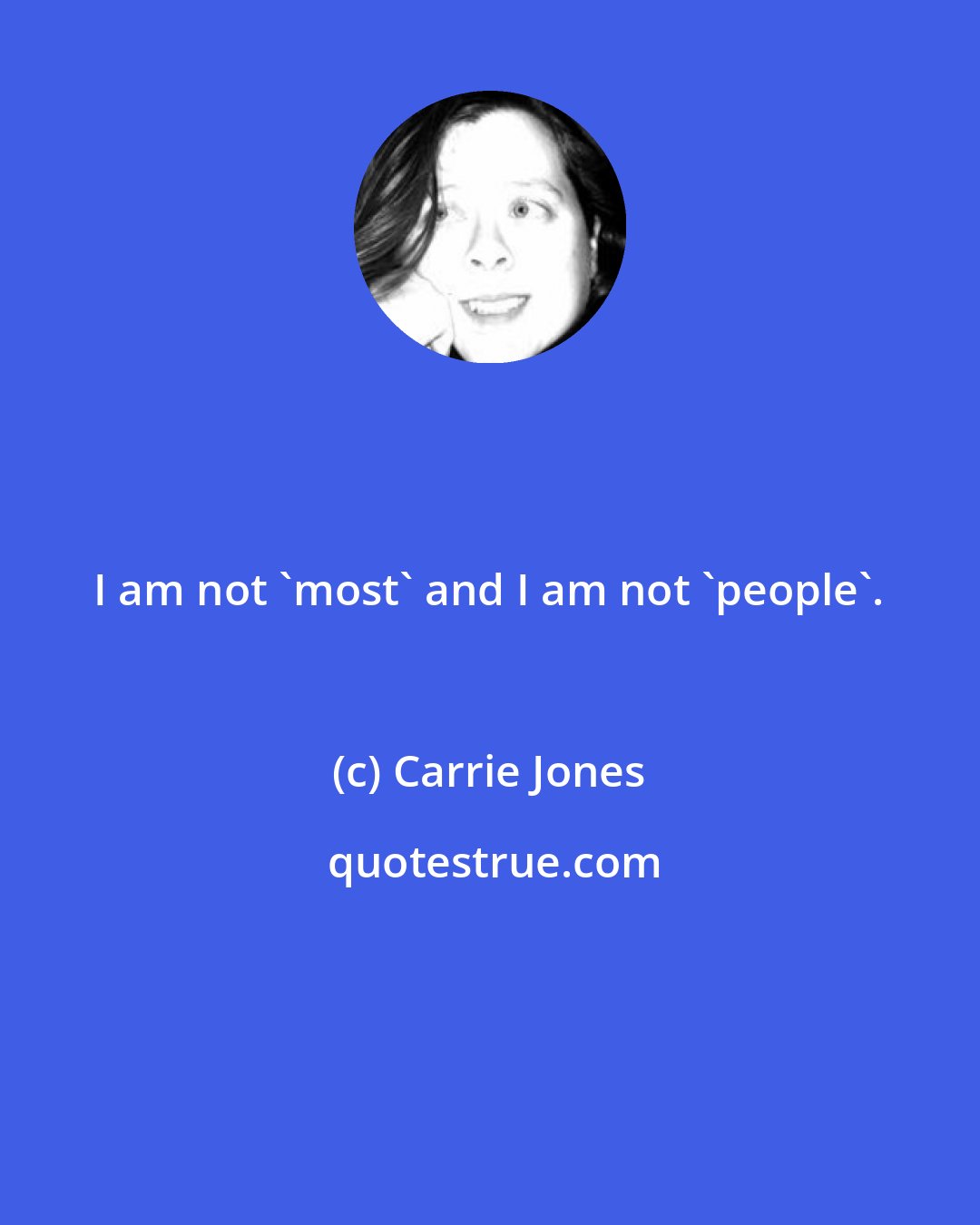 Carrie Jones: I am not 'most' and I am not 'people'.