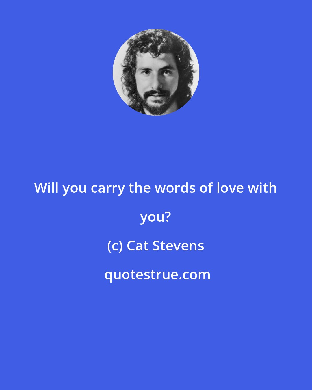 Cat Stevens: Will you carry the words of love with you?