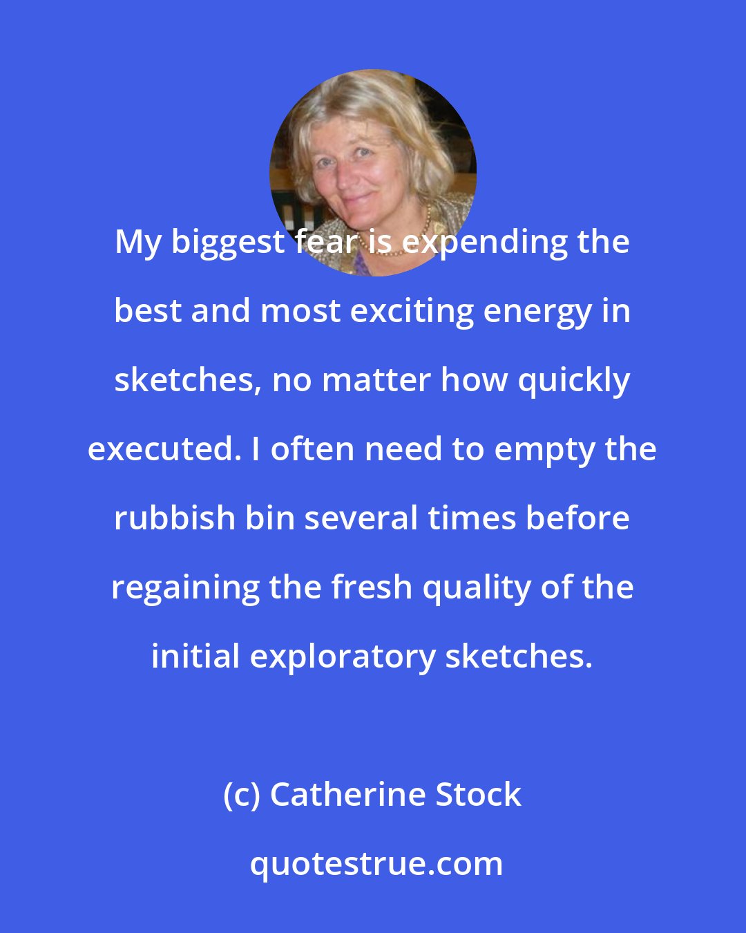 Catherine Stock: My biggest fear is expending the best and most exciting energy in sketches, no matter how quickly executed. I often need to empty the rubbish bin several times before regaining the fresh quality of the initial exploratory sketches.