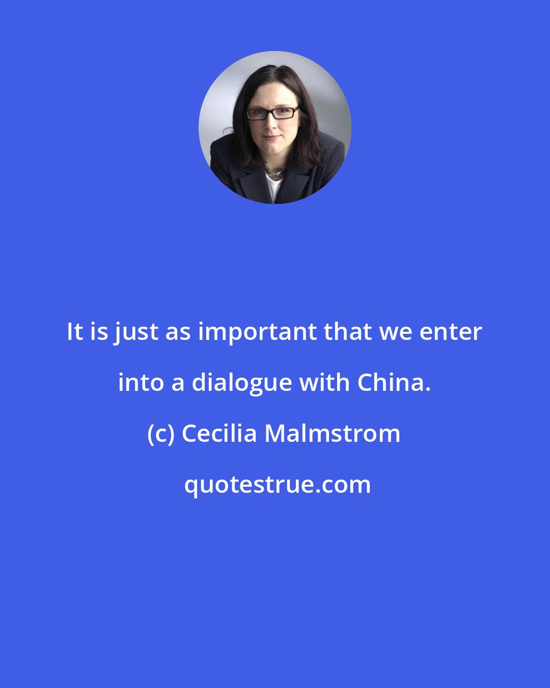 Cecilia Malmstrom: It is just as important that we enter into a dialogue with China.