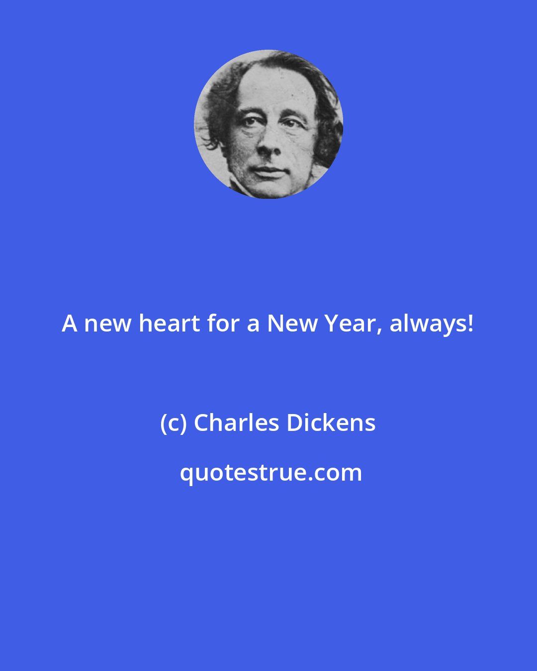 Charles Dickens: A new heart for a New Year, always!