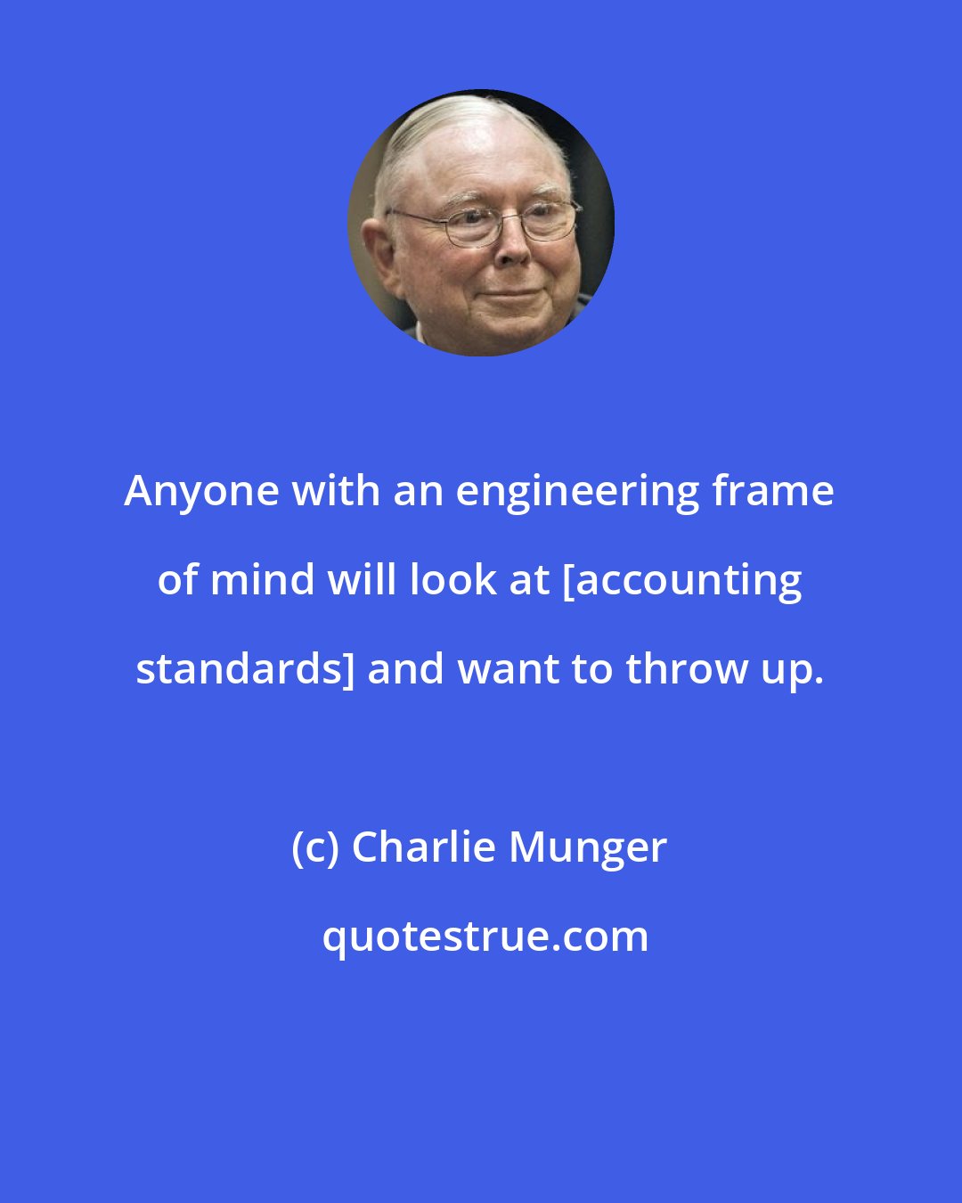 Charlie Munger: Anyone with an engineering frame of mind will look at [accounting standards] and want to throw up.