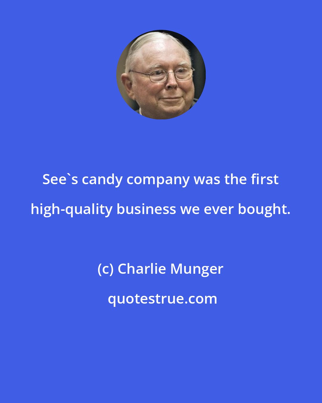 Charlie Munger: See's candy company was the first high-quality business we ever bought.