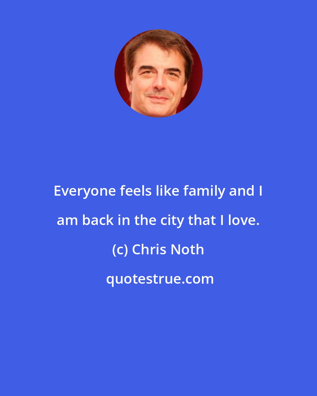 Chris Noth: Everyone feels like family and I am back in the city that I love.