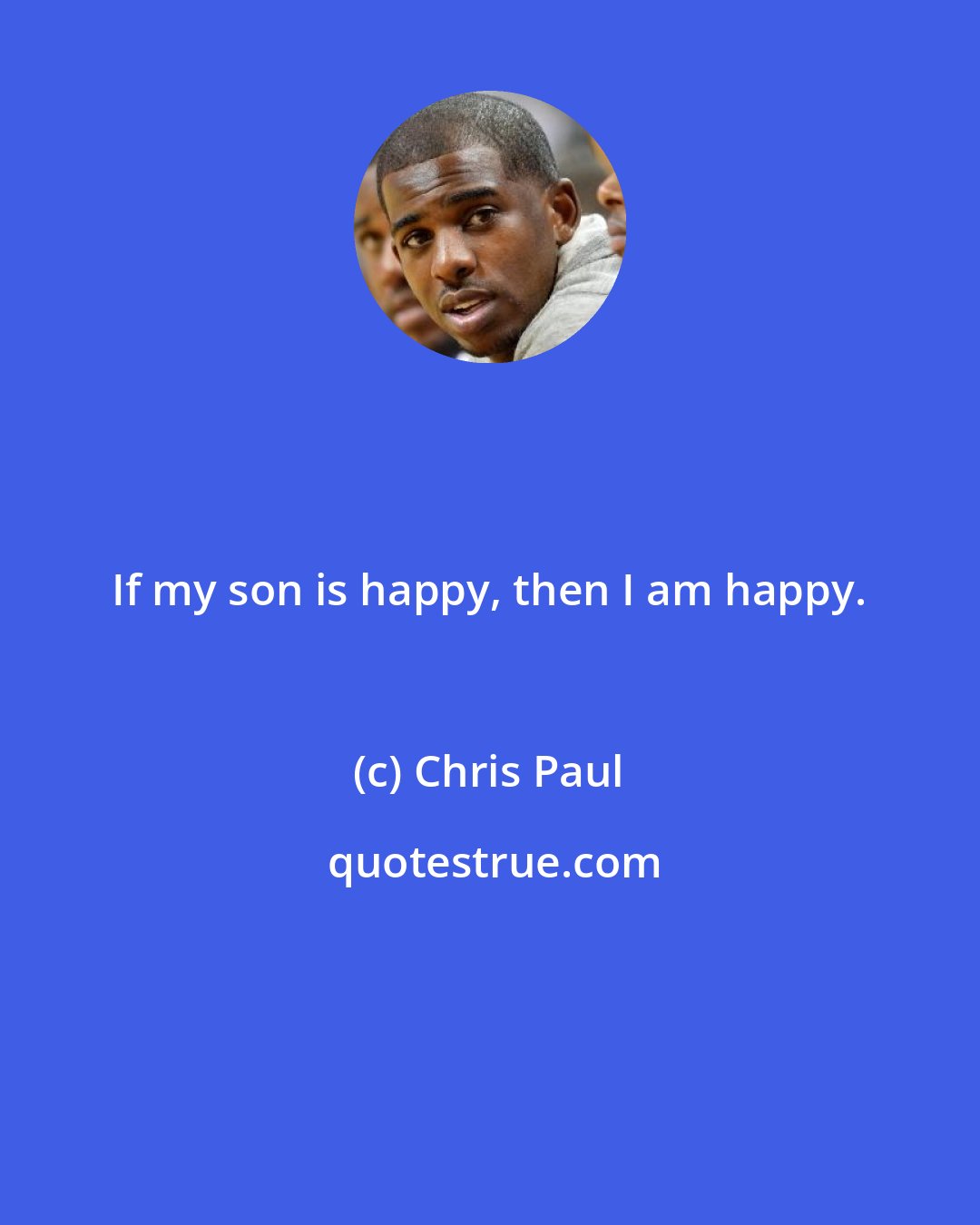 Chris Paul: If my son is happy, then I am happy.