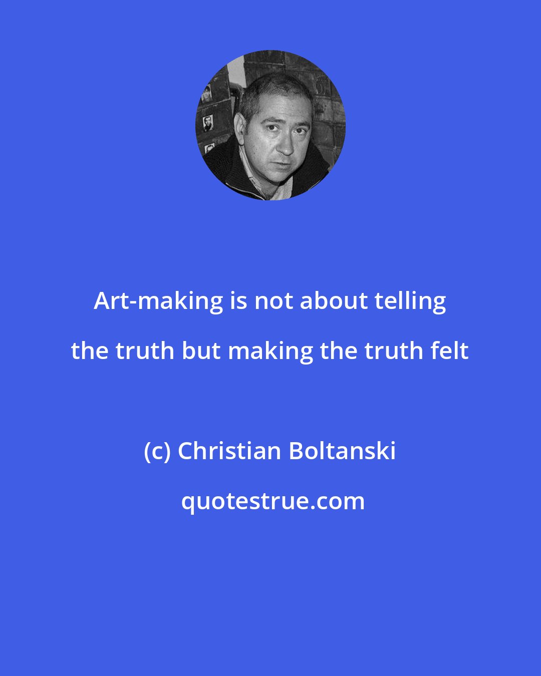 Christian Boltanski: Art-making is not about telling the truth but making the truth felt