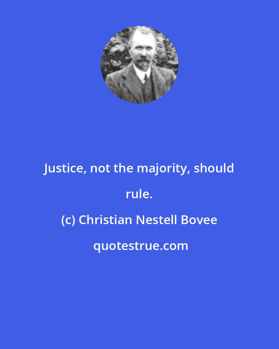 Christian Nestell Bovee: Justice, not the majority, should rule.