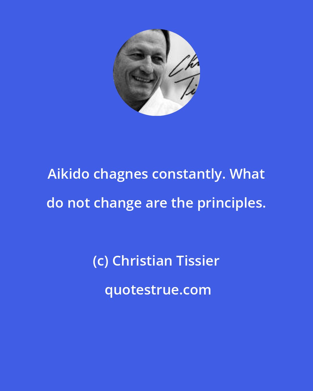 Christian Tissier: Aikido chagnes constantly. What do not change are the principles.