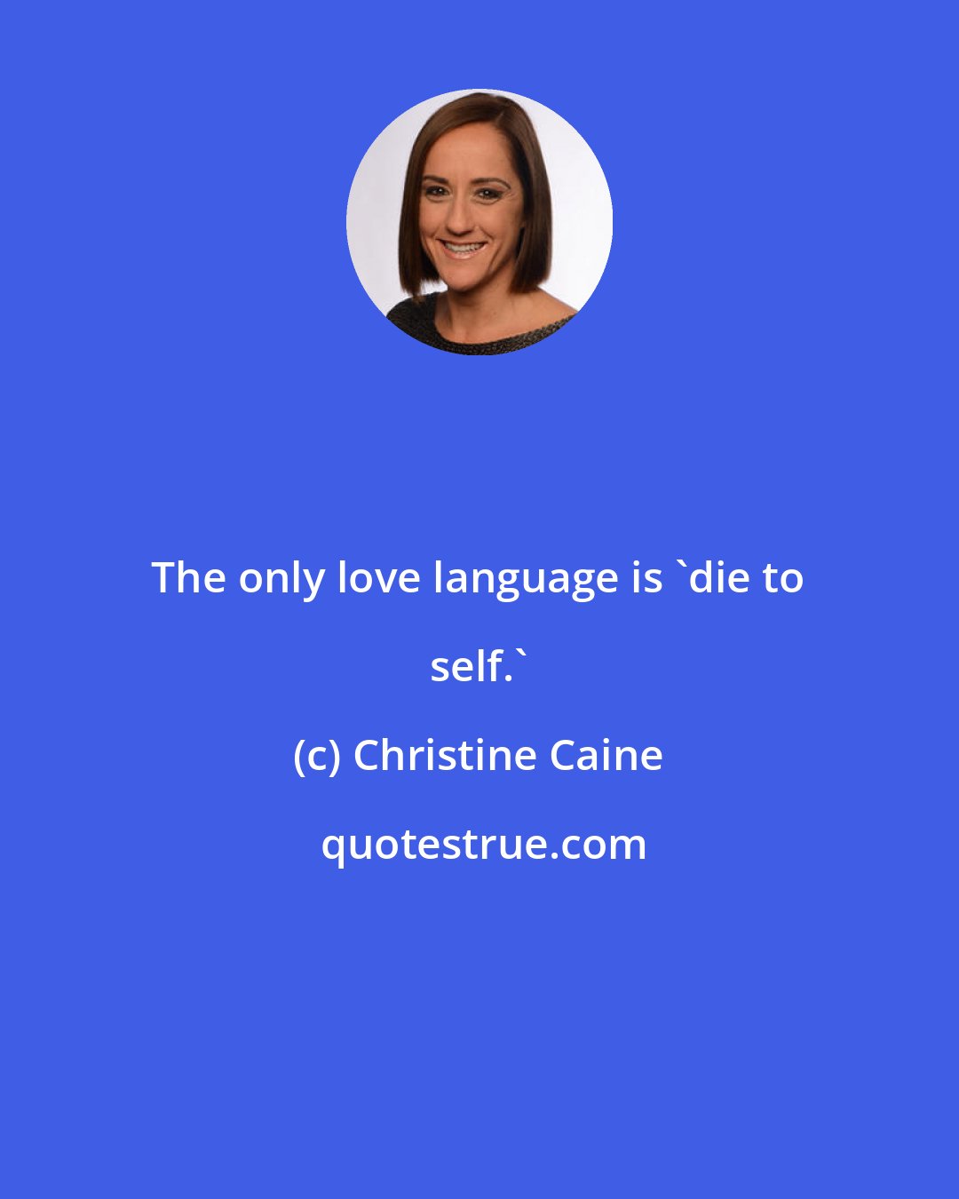 Christine Caine: The only love language is 'die to self.'