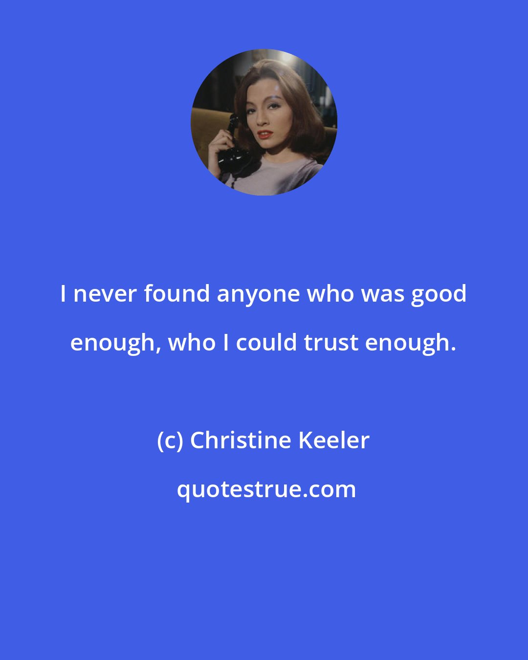 Christine Keeler: I never found anyone who was good enough, who I could trust enough.
