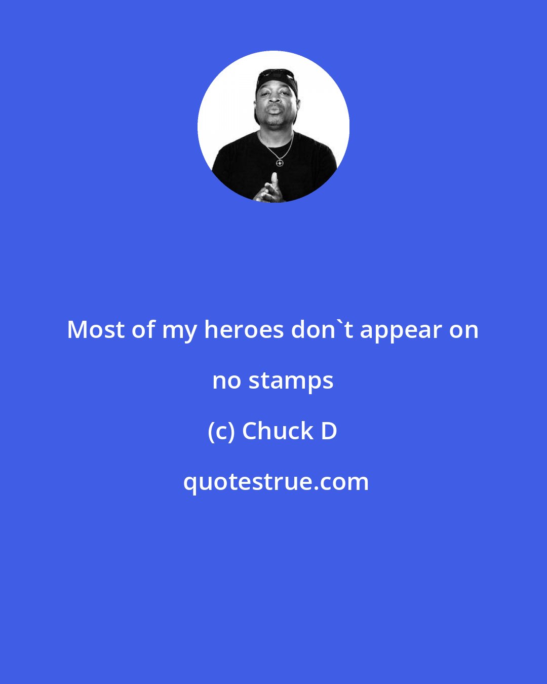 Chuck D: Most of my heroes don't appear on no stamps