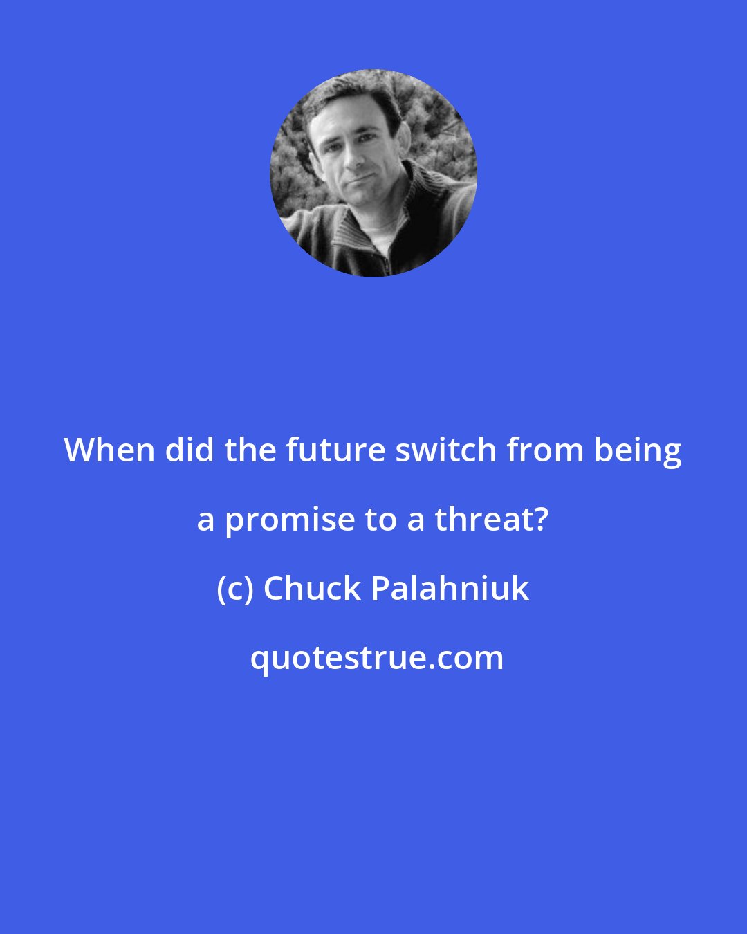 Chuck Palahniuk: When did the future switch from being a promise to a threat?