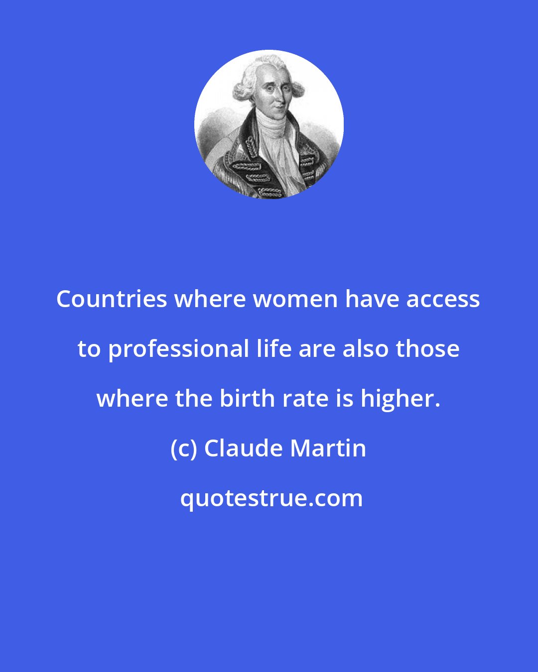 Claude Martin: Countries where women have access to professional life are also those where the birth rate is higher.