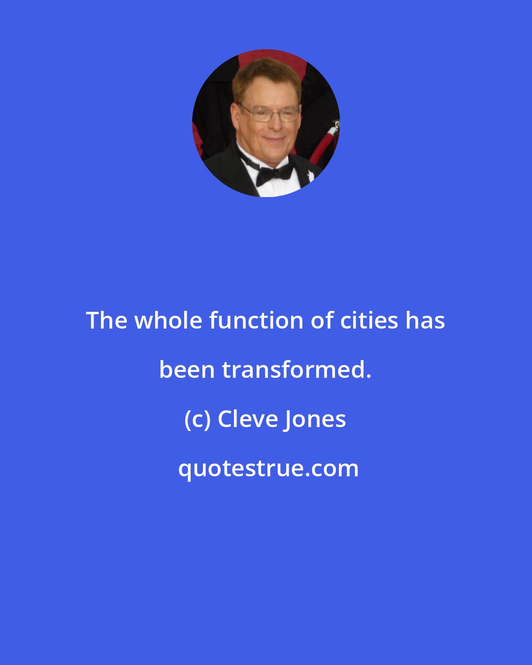 Cleve Jones: The whole function of cities has been transformed.