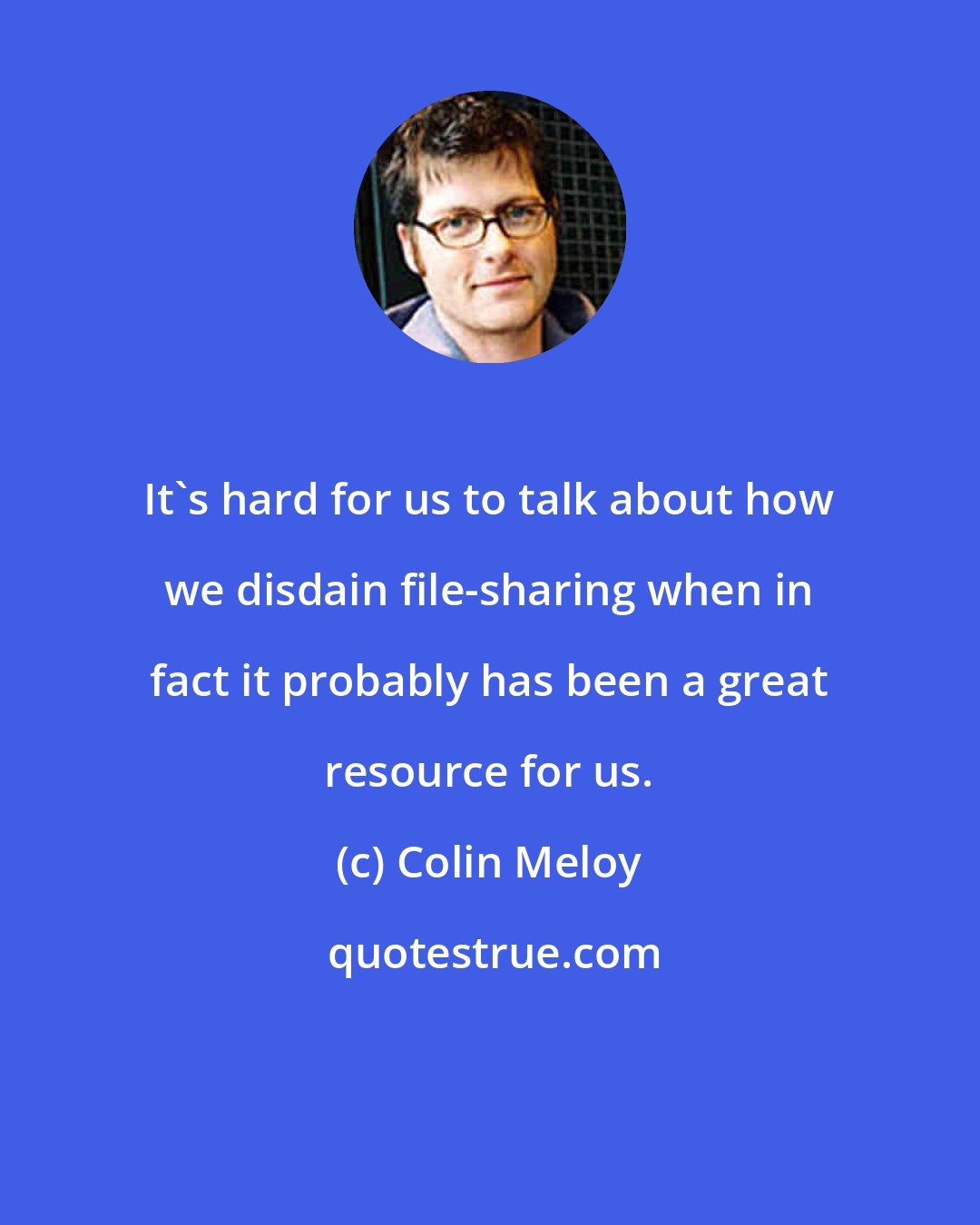Colin Meloy: It's hard for us to talk about how we disdain file-sharing when in fact it probably has been a great resource for us.