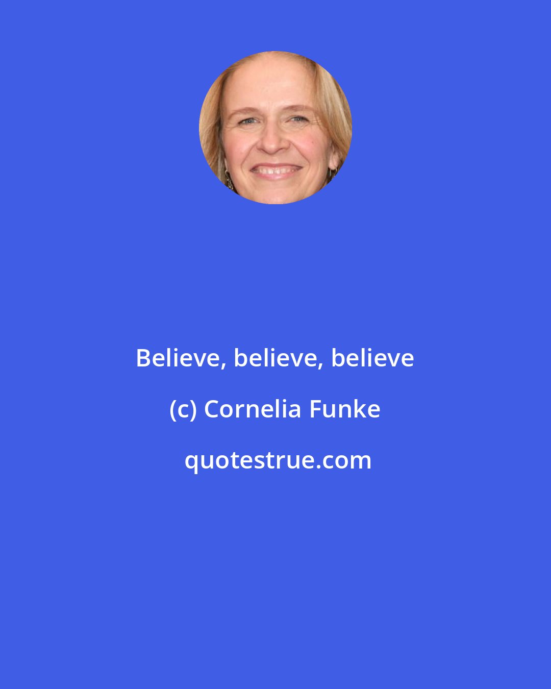 Cornelia Funke: Believe, believe, believe